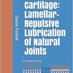 GET KINDLE 📗 Articular Cartilage: Lamellar-Repulsive Lubrication of Natural Joints b