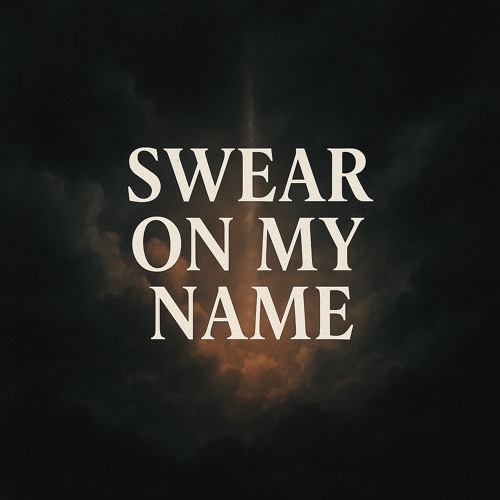 Swear On My Name