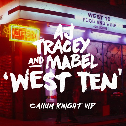 AJ Tracey & Mabel - West Ten (Callum Knight VIP Mix)*Supported by Kiss FM/DJ CITY/Joel Corry*