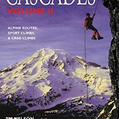 download PDF 💔 Selected Climbs in the Cascades: Alpine Routes, Sport Climbs, & Crag