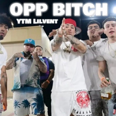Opp Bitch - YTM Lilvent x YTM Lilvick x LMG Huncho x YTM Lilvier