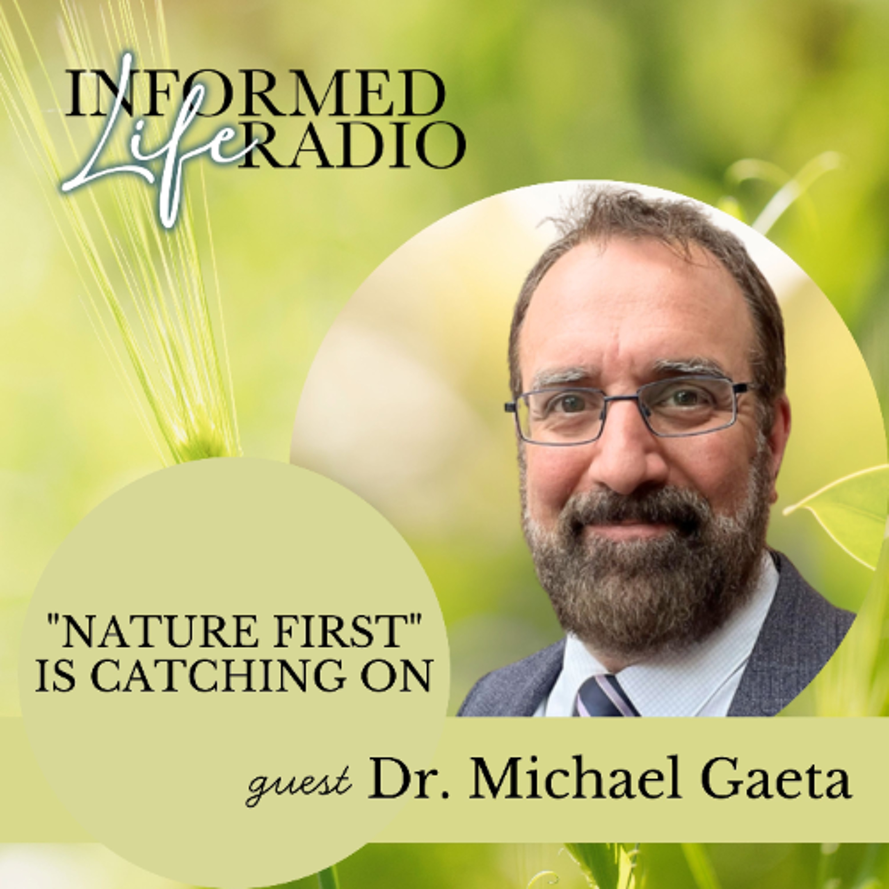 Informed Life Radio 01-23-26 "Nature First" is Catching On!