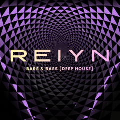REIYN: Bars & Bass [Deep House]