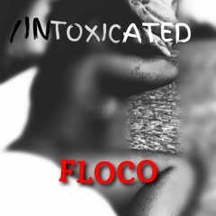 Floco-Intoxicated(SNIPPET unmixed unmastered)