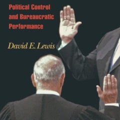 FREE KINDLE 📪 The Politics of Presidential Appointments: Political Control and Burea