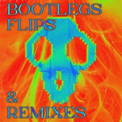 BOOTIES (Bootlegs & Flips/Remixes)