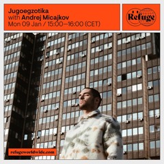Andrej Micajkov - Jugoegzotika 001 - Refuge Worldwide