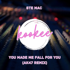 Ste Mac - You Made Me Fall For You (AK47 Remix) (KOOKEERECORDS) [Extended Mix]