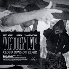 Fred Again.., Skepta, PlaqueBoyMax - Victory Lap (Cloud Division Remix)
