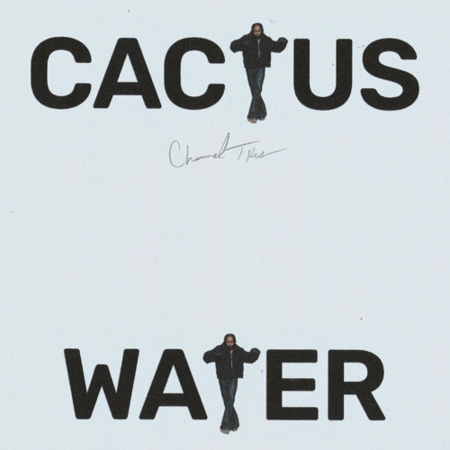 Stream Cactus Water by Channel Tres | Listen online for free on SoundCloud
