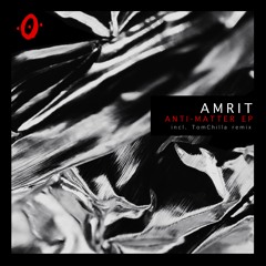 Amrit - Anti Matter (Tomchilla Remix)