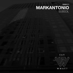 Markantonio - Subsoil (Original Mix) [Say What]