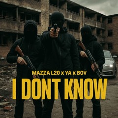 Mazza L20 x YA x BOV - I Dont Know
