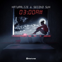 Naturalize & Second Sun - 3am (Preview)