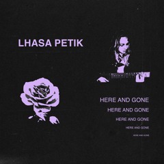 Lhasa Petik - Here & Gone