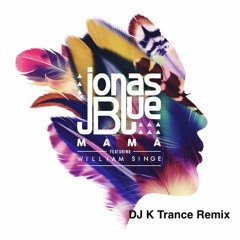 MAMA(DJ K Trance Remix)/Jonas Blue-FREE DOWNLOAD-