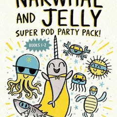 Free read✔ Narwhal and Jelly: Super Pod Party Pack! (Paperback books 1 & 2) (A Narwhal and Jelly