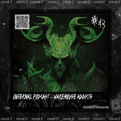 IN•FER•NAL PODCAST #43 - WAREHOUSE ADDICTS