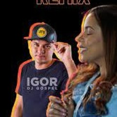 REMIX GOSPEL - TA CHORANDO PORQUE    AMANDA WANESSA & IGOR DJ