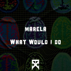 Marela - What Would I Do [EXFD003]