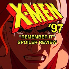 X-Men '97 Episode 5 "Remember It" | Spoiler Review
