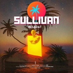 Hesadat x sullivan