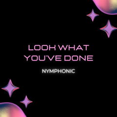 Nymphonic - Look What You've Done (Original Mix)