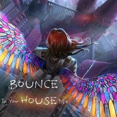 Bounce In Your House Mix