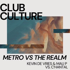 Kevin de Vries & Mau P vs. C'hantal - Metro vs. The Realm (CLUB CULTURE Mash-Up)