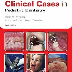 ~[Read]~ [PDF] Clinical Cases in Pediatric Dentistry (Clinical Cases (Dentistry)) - Amr M. Mour