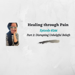 Episode 244 - Part II: Disrupting Unhelpful Beliefs