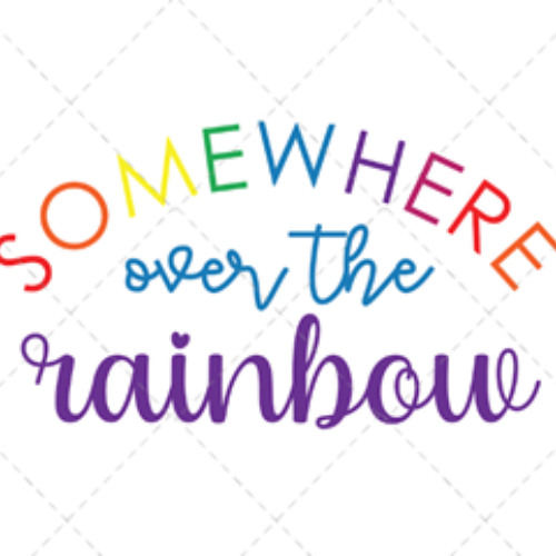 Somewhre Over The Rainbow Edit