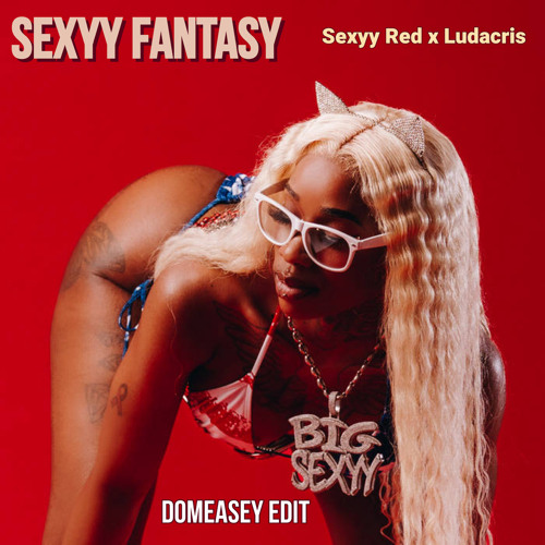 Sexyy Red x Ludacris - Sexyy Fantasy (DomEasey Edit)