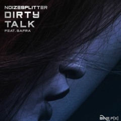 Noizesplitter - Dirty Talk (Safra Remix) [Premiere]