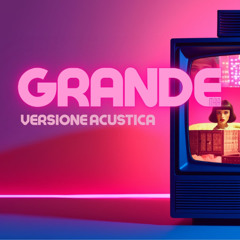 GRANDE unplugged version