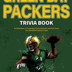 READ [PDF] The Ultimate Green Bay Packers Trivia Book: A Collection of Amazing T