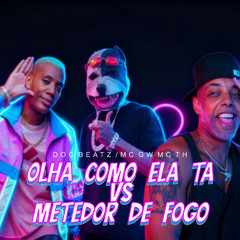 OLHA COMO ELA TA VS METEDOR DE FOGO