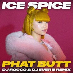 Ice Spice - Phat Butt (DJ ROCCO & DJ EVER B Remix) *CLICK BUY FOR FULL VERSION*