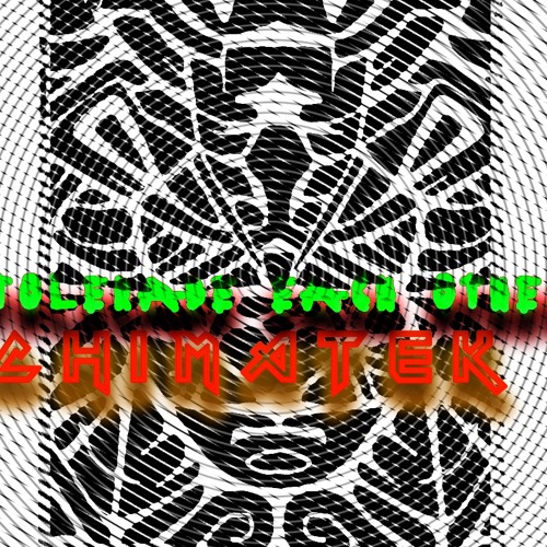 Chimatek - tolerade each other and geht feiern