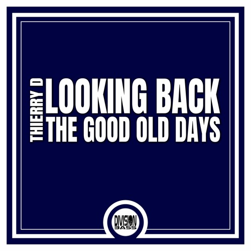 The Good Old Days (Original Mix) By Thierry D