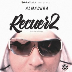 Recuerdo (Prod. Raffa Robles) - Almadura