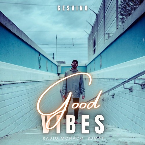 Good Vibes #132 Radio Monaco (03.06.22) ft Gesvino