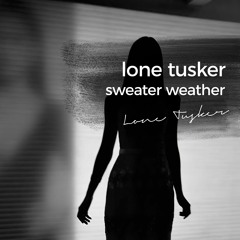 The Neighbourhood - Sweater Weather (deep house remix by Lone Tusker)