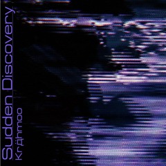Sudden Discovery