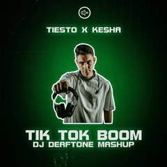 Tik Tok Boom (DJ Deaftone Mashup) [PITCHED] (PN FOR DOWNLOAD)