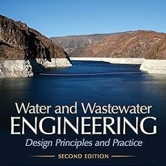 #! Water and Wastewater Engineering: Design Principles and Practice, Second Edition BY: Mackenz