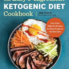 GET KINDLE 📌 The Easy 5-Ingredient Ketogenic Diet Cookbook: Low-Carb, High-Fat Recip