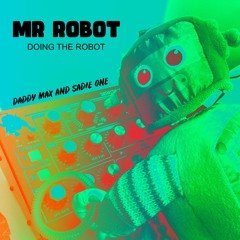 Mr Robot Doing The Robot - Daddy Max and Sadie One