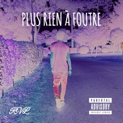 Plus rien à foutre