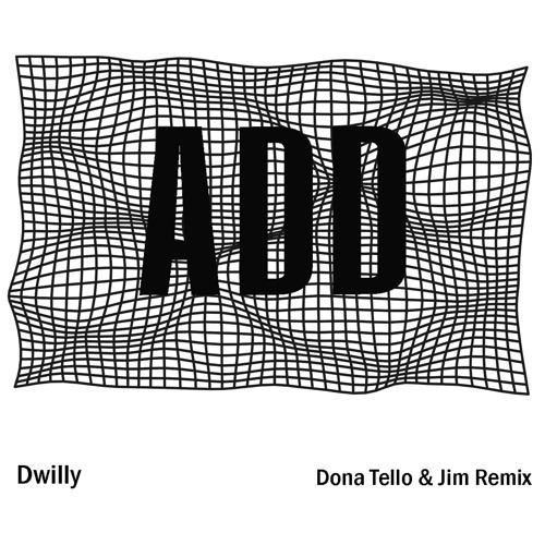 Dwilly_Add (Dona Tello & Jim Remix)